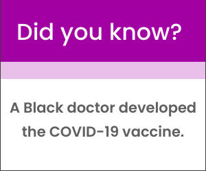 A Black doctor developed the COVID-19 vaccine.