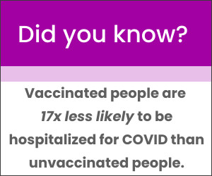 Vaccinated people are 17x less likely to be hospitalized for COVID than unvaccinated people.